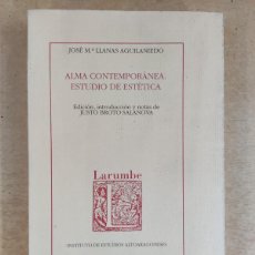 Libros de segunda mano: ALMA CONTEMPORÁNEA. ESTUDIO DE ESTETICA / JOSÉ Mª LLANAS AGUILANIEDO / 1991. LARUMBE