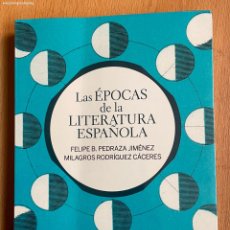 Libros de segunda mano: LAS EPOCAS DE LA LITERATURA ESPAÑOLA, FELIPE PEDRAZA, MILAGROS RODRIGUEZ