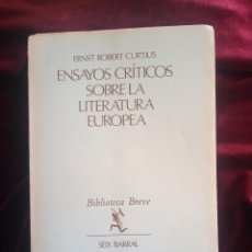 Libros de segunda mano: ENSAYOS CRÍTICOS SOBRE LA LITERATURA EUROPEA. ERNST ROBERT CURTIUS. SEIX BARRAL 1972