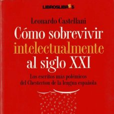 Libros de segunda mano: CÓMO SOBREVIVIR INTELECTUALMENTE AL SIGLO XXI - LEONARDO CASTELLANI