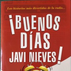 Libros de segunda mano: BUENOS DÍAS JAVI NIEVES.LAS HISTORIAS MAS DIVERTIDAS DE LA RADIO.ESPASA.CON CD.2009.