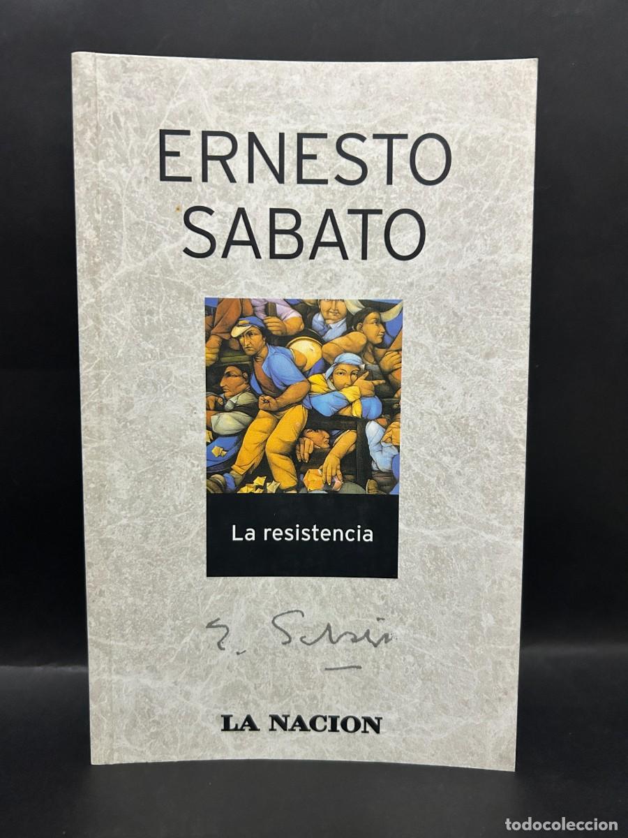 Libros de segunda mano: ERNESTO SABATO - LA RESISTENCIA - 2006 - Foto 1