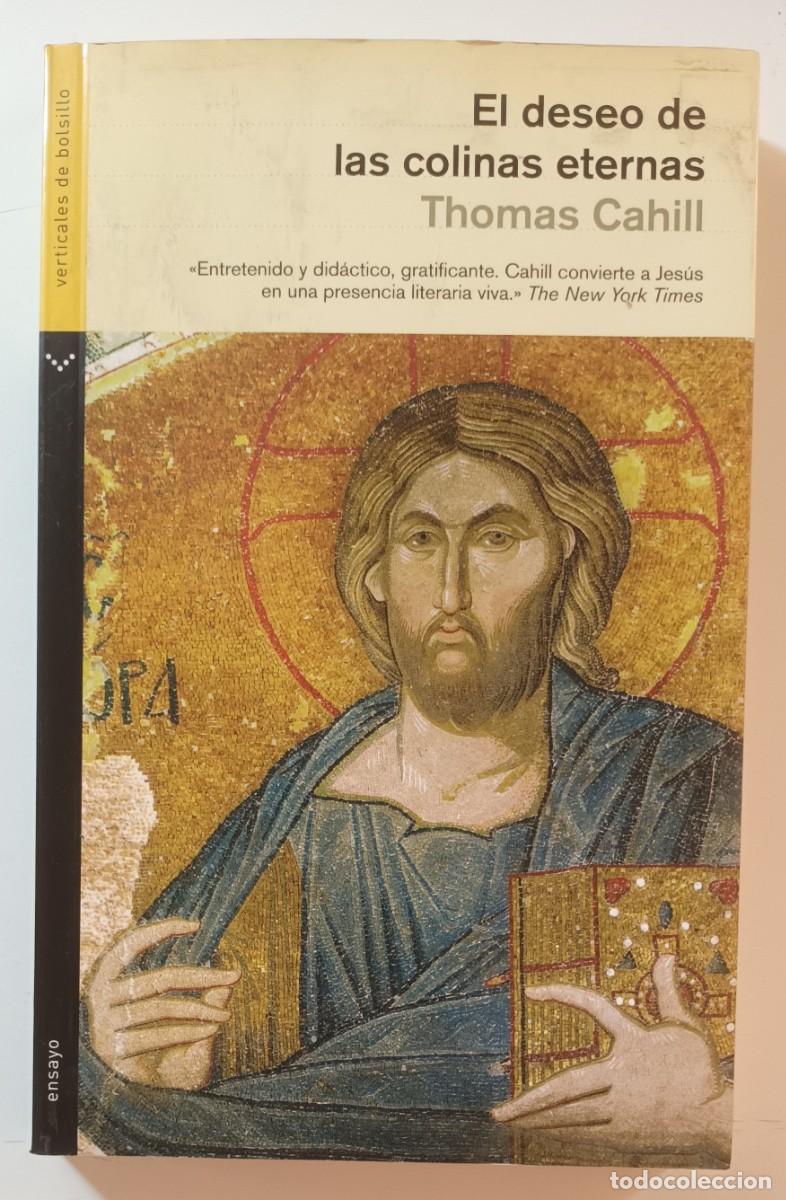 Libros de segunda mano: EL DESEO DE LAS COLINAS ETERNAS - THOMAS CAHILL - EDIGRABEL - 2007 - Foto 1