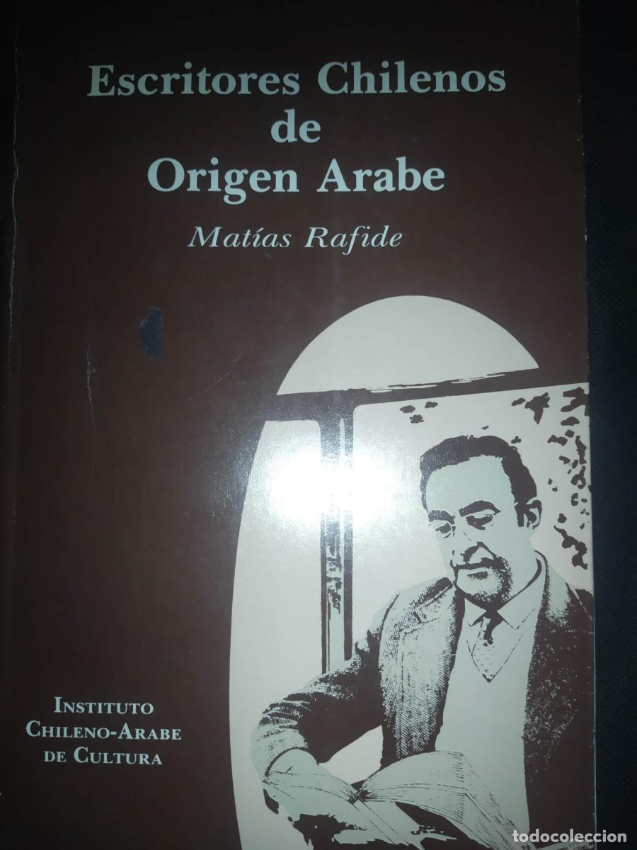 Libros de segunda mano: Escritores chilenos de origen arabe - Mat&iacute;as Rafide