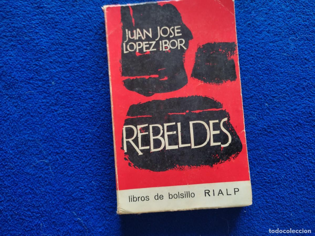 Libros de segunda mano: Rebeldes Juan J. L&oacute;pez Ibor Ediciones Rialp 1966 - Foto 1