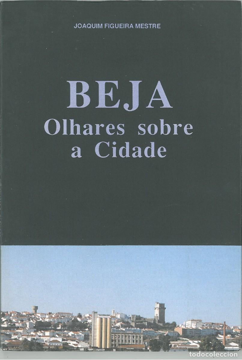 Libros de segunda mano: Beja. Olhares sobre a Cidade - Figueira Mestre, Joaquim