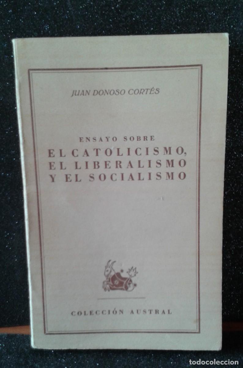 Second hand books: ENSAYO SOBRE EL CATOLICISMO, EL LIBERALISMO Y EL SOCIALISMO 1&ordf; ED POLULAR PARA AUSTRAL 1949