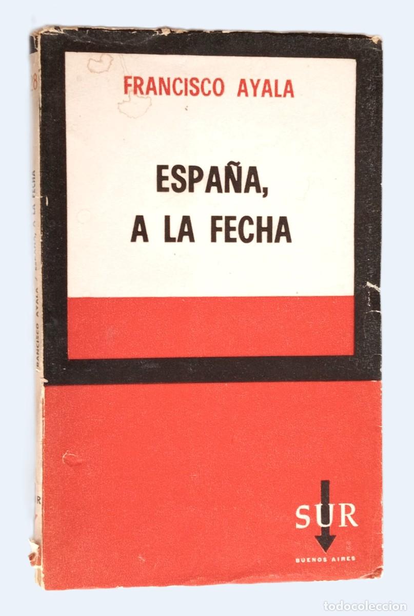 Libros de segunda mano: FRANCISCO AYALA - ESPA&Ntilde;A A LA FECHA - Foto 1