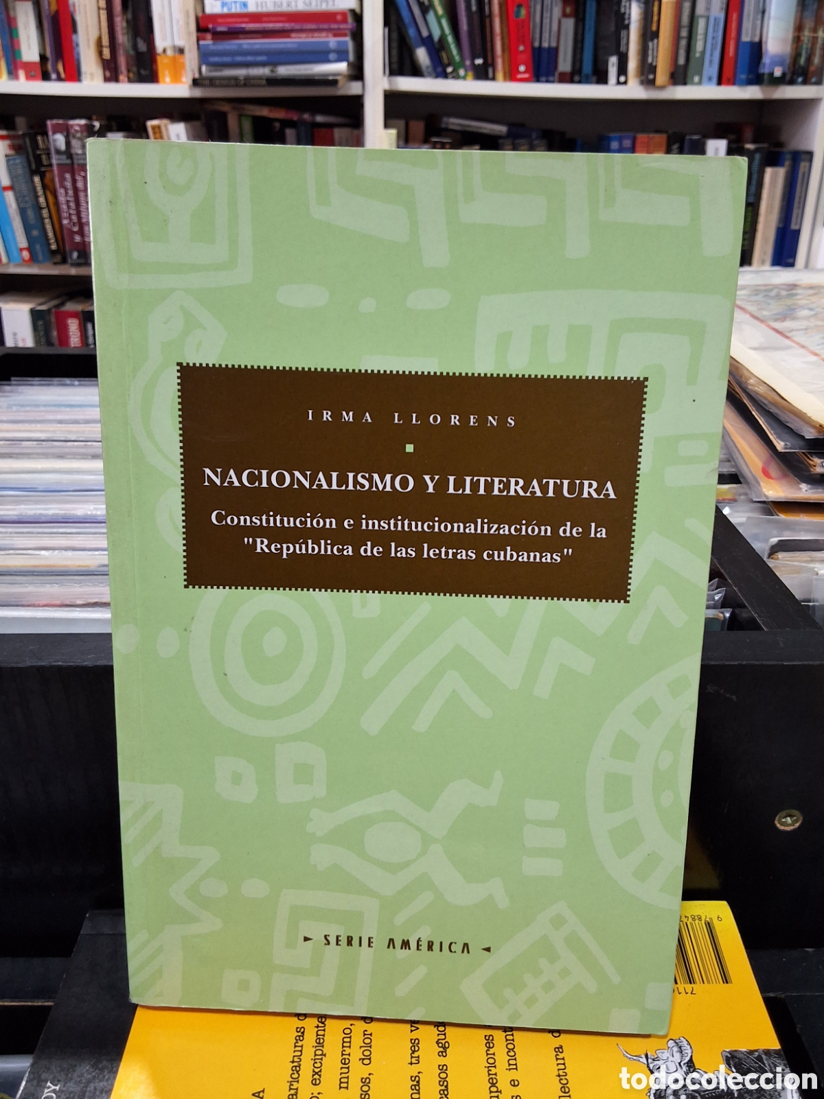 Libros de segunda mano: NACIONALISMO Y LITERATURA - CONSTITUCI&Oacute;N E INSTITUCIONALIZACI&Oacute;N DE REP&Uacute;BLICA DE LAS LETRAS CUBANAS -