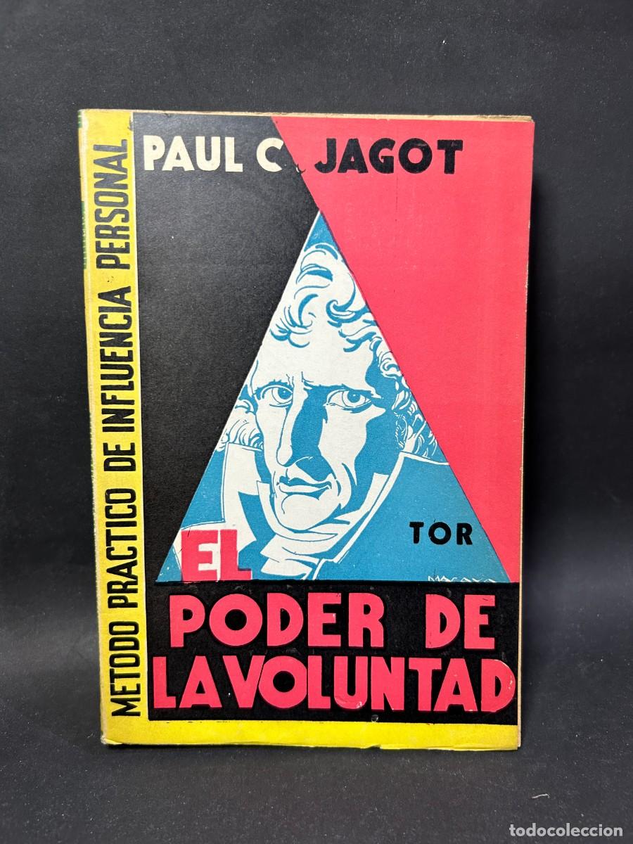 Libros de segunda mano: PAUL C. JAGOT - EL PODER DE LA VOLUNTAD - PRIMERA EDICI&Oacute;N EN ESPA&Ntilde;OL - 1937 - Foto 1