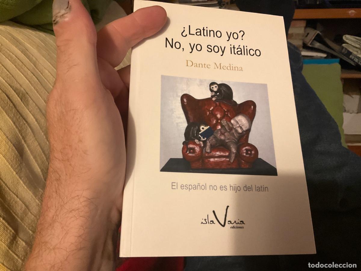 Second hand books: LATINO YO - NO, YO SOY ITALICO: ES ESPA&Ntilde;OL NO ES HIJO DEL LATIN DANTE MEDINA