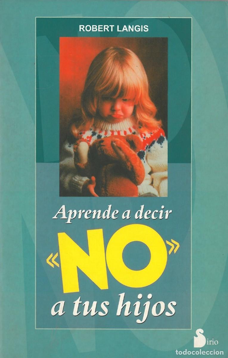 Libros de segunda mano: Aprende a Decir No a tus Hijos - Langis, Robert - Foto 1