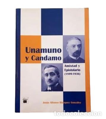 Libros de segunda mano: UNAMUNO Y CANDAMO. AMISTAD Y EPISTOLARIO (1899-1936).- JES&Uacute;S ALFONSO BL&Aacute;ZQUEZ (2007)