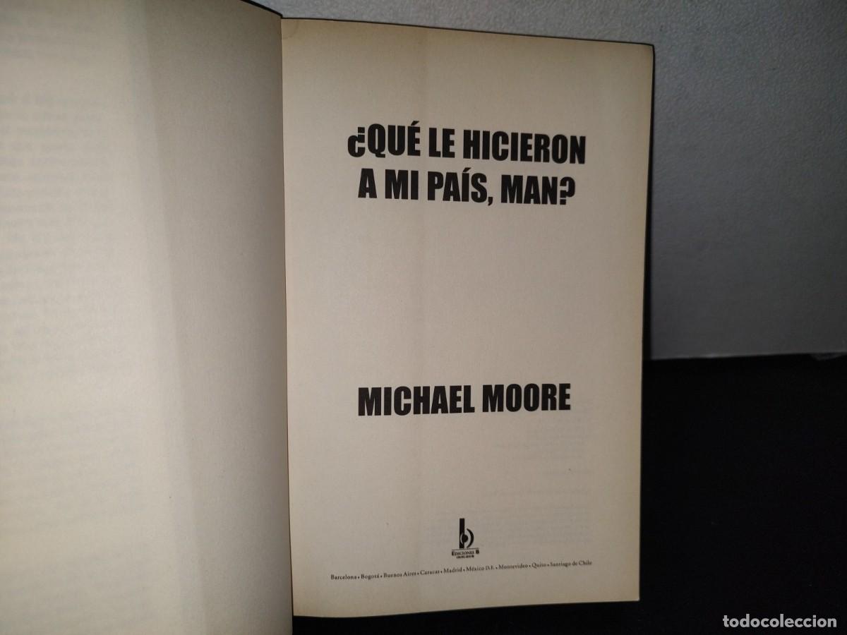 Libros de segunda mano: 100- &iquest;QU&Eacute; LE HICIERON A MI PA&Iacute;S, MAN? - MICHAEL MOORE - Foto 4