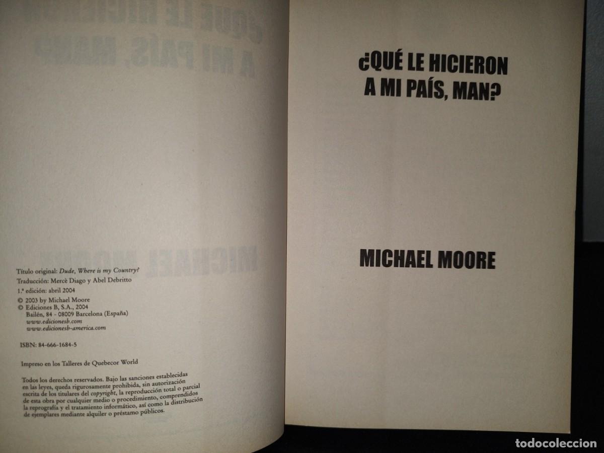 Libros de segunda mano: 100- &iquest;QU&Eacute; LE HICIERON A MI PA&Iacute;S, MAN? - MICHAEL MOORE - Foto 5