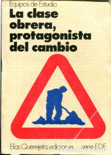 Libros de segunda mano: LA CLASE OBRERA, PROTAGONISTA DEL CAMBIO. - - Foto 1