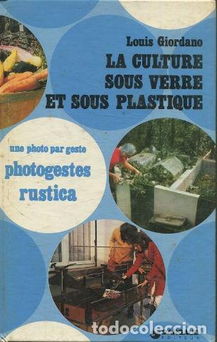Libri di seconda mano: LA CULTURE SOUS VERRE ET SOUS PLASTIQUE. - GIORDANO Louis.