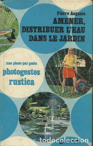 Livros em segunda m&atilde;o: AMENER, DISTRIBUER L'EAU DANS LE JARDIN. - AUGUSTE Pierre.