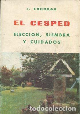 Libros de segunda mano: EL CESPED. ELECCION, SIEMBRA Y CUIDADOS. - ESCOBAR I. - Foto 1