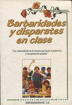 Libros de segunda mano: BARBARIDADES Y DISPARATES EN CLASE. - VV.AA. - Foto 1