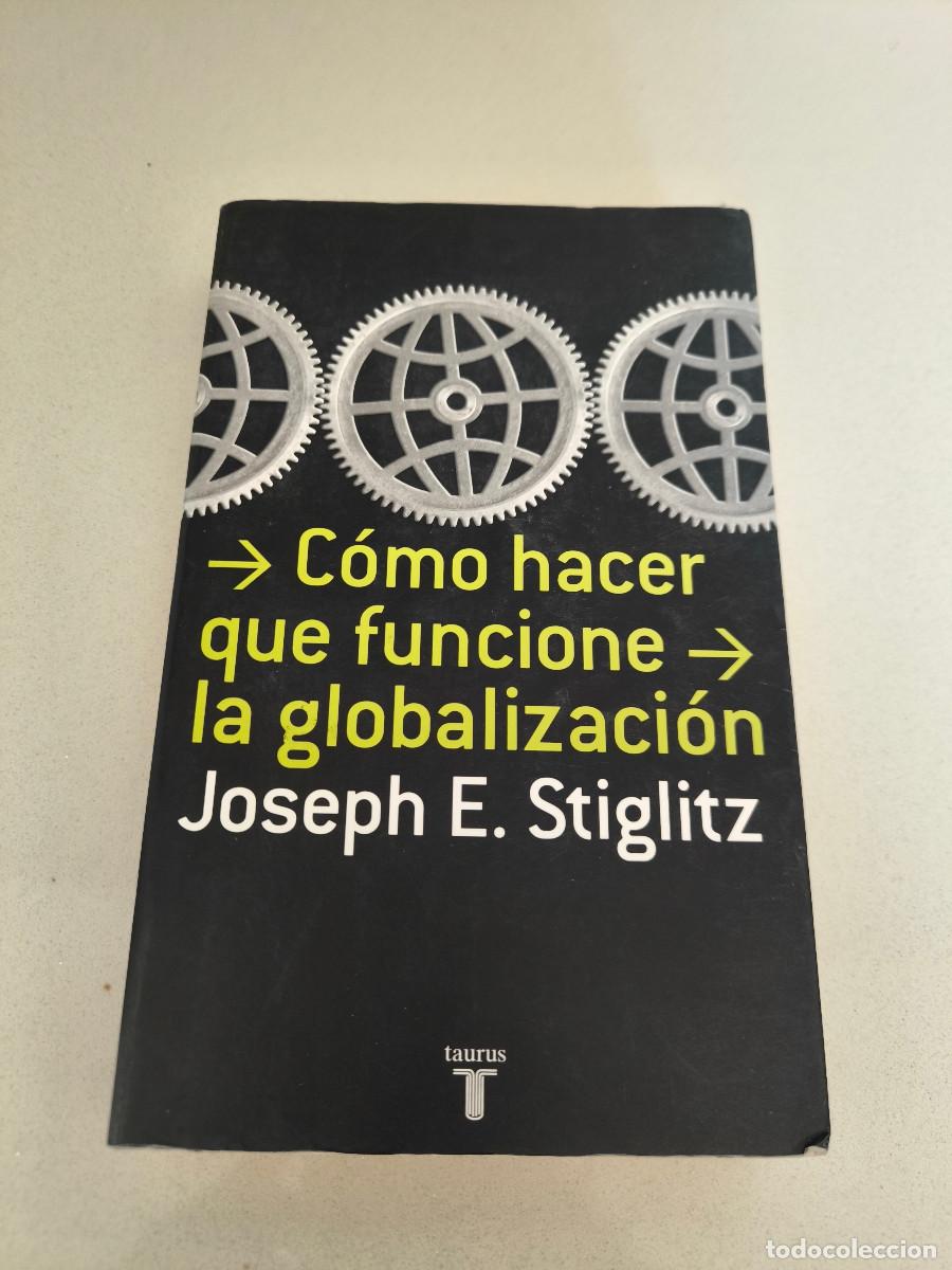 Libros de segunda mano: C&oacute;mo hacer que funcione la globalizaci&oacute;n. Joseph E. Stiglitz TAURUS - Foto 1