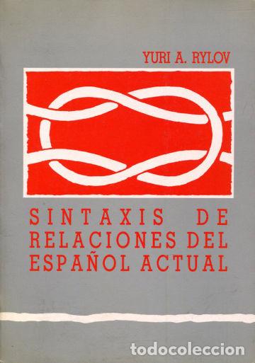 Libros de segunda mano: SINTAXIS DE RELACIONES DEL ESPA&Ntilde;OL ACTUAL. - RYLOV Yuri A. - Foto 1