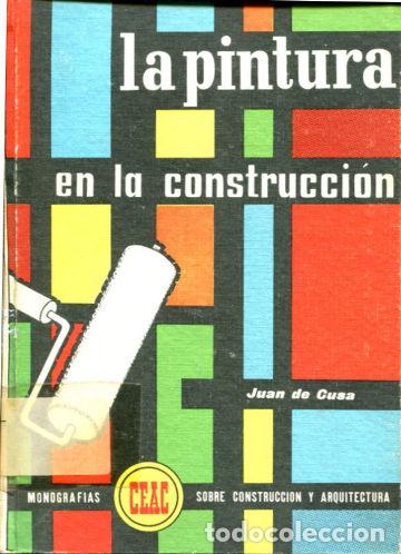 Libros de segunda mano: LA PINTURA EN LA CONSTRUCCION. - CUSA RAMOS Juan de. - Foto 1