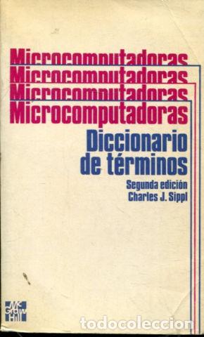 Libros de segunda mano: MICROCOMPUTADORAS. DICCIONARIO DE TERMINOS. - SIPPL Charles J. - Foto 1