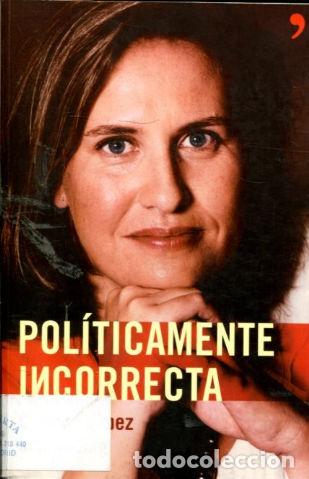 Libros de segunda mano: POLITICAMENTE INCORRECTA. - LOPEZ SCHLICHTING Cristina. - Foto 1