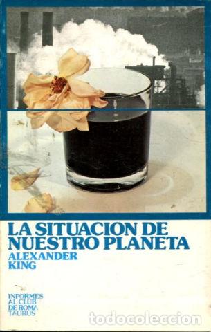 Libros de segunda mano: LA SITUACION DE NUESTRO PLANETA. - KING Alexander. - Foto 1