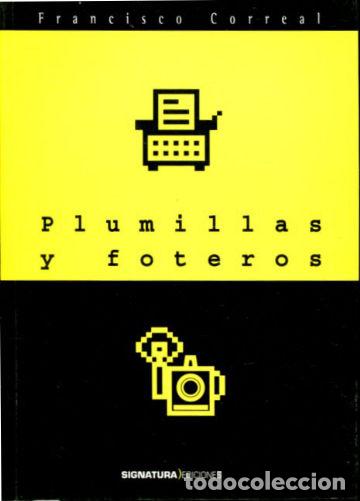 Libros de segunda mano: PLUMILLAS Y FOTEROS. - CORREAL Francisco. - Foto 1