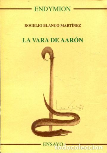Libros de segunda mano: LA VARA DE AARON. - BLANCO MARTINEZ Rogelio. - Foto 1