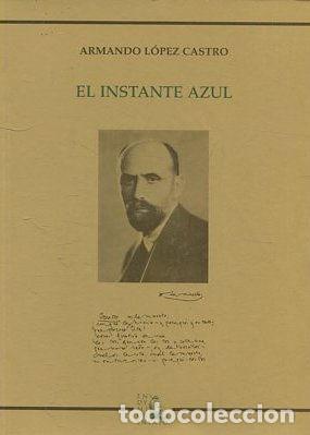 Libros de segunda mano: EL INSTANTE AZUL. - LOPEZ CASTRO Armando. - Foto 1