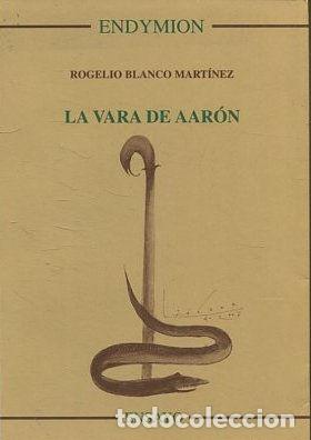 Libros de segunda mano: LA VARA DE AARON. - BLANCO MARTINEZ Rogelio. - Foto 1