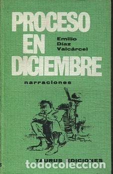 Libros de segunda mano: PROCESO EN DICIEMBRE. - DIAZ VALCARCEL Emilio. - Foto 1
