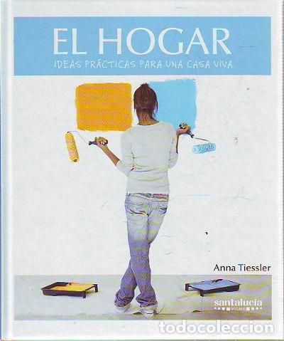 Libros de segunda mano: EL HOGAR. IDEAS PRACTICAS PARA UNA CASA. - TIESSLER Anna. - Foto 1