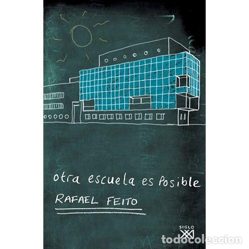 Libros de segunda mano: OTRA ESCUELA ES POSIBLE - FEITO, RAFAEL - Sin Especificar