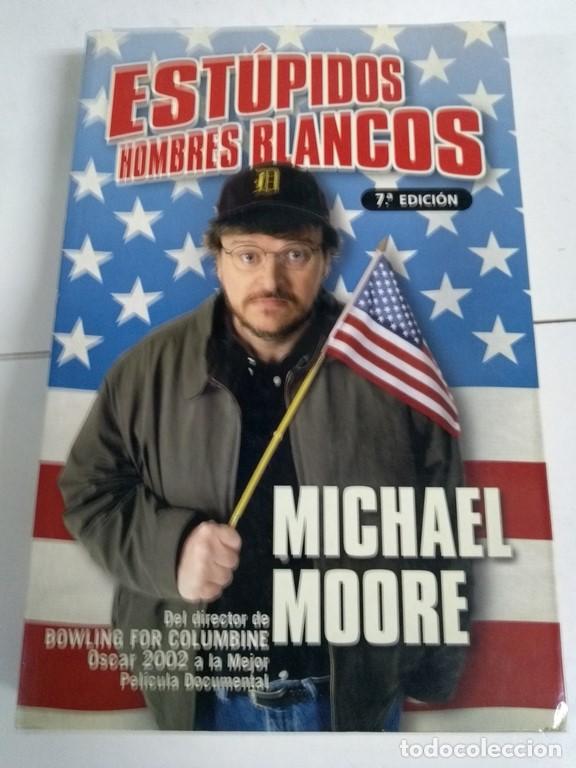 Libros de segunda mano: Est&uacute;pidos hombres blancos - Michael Moore - Foto 1
