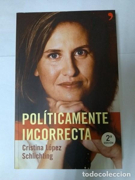 Libros de segunda mano: Politicamente incorrecta - Cristina Lopez Schlichting - Foto 1