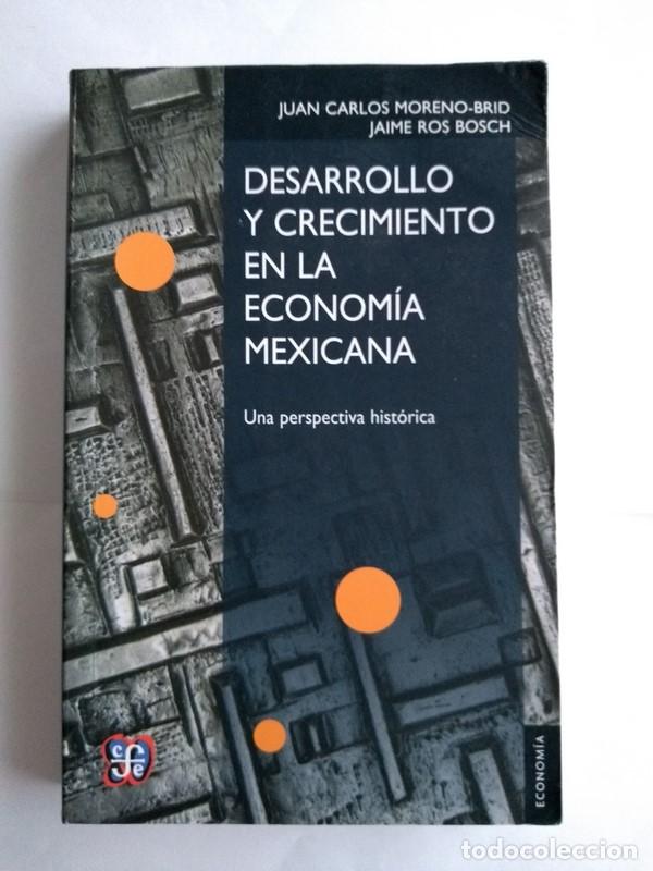 Gebrauchte B&uuml;cher: Desarrollo y Crecimiento en la Econom&iacute;a Mexicana - Juan Carlos Moreno-Brid. Jaime Ros Bosch