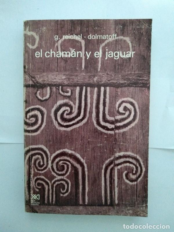 Libros de segunda mano: El cham&aacute;n y el jaguar - G. Reichel &ndash; Dolmatoff