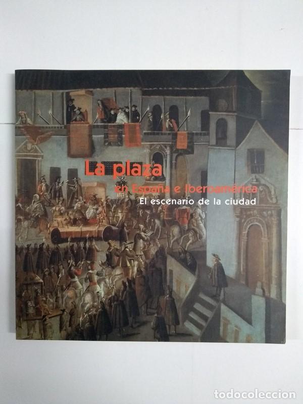 Libros de segunda mano: La plaza en Espa&ntilde;a e Iberoam&eacute;rica. El escenario de la ciudad - Foto 1