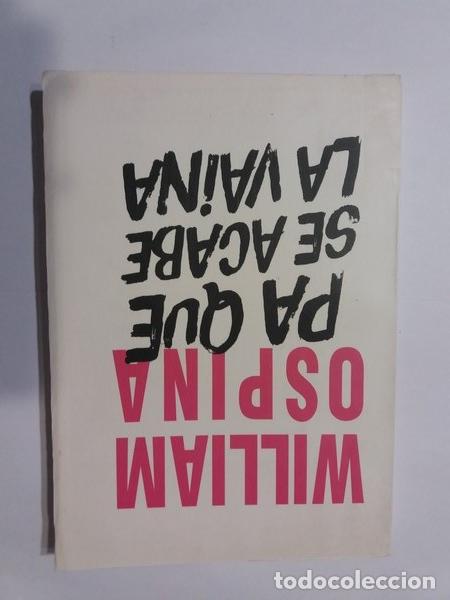 Libros de segunda mano: Pa que se acabe la vaina - William Ospina - Foto 1