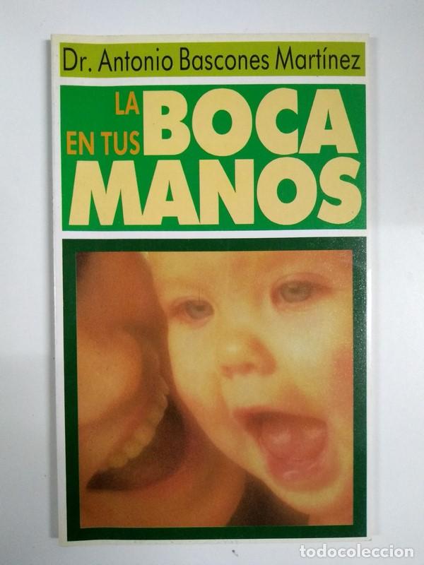 Libros de segunda mano: La boca en tus manos - Dr. Antonio Bascones Mart&iacute;nez - Foto 1