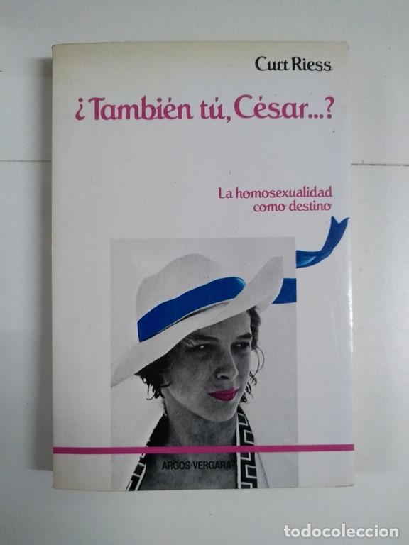 Libros de segunda mano: &iquest;Tambi&eacute;n t&uacute;, C&eacute;sar...? - Curt Riess - Foto 1