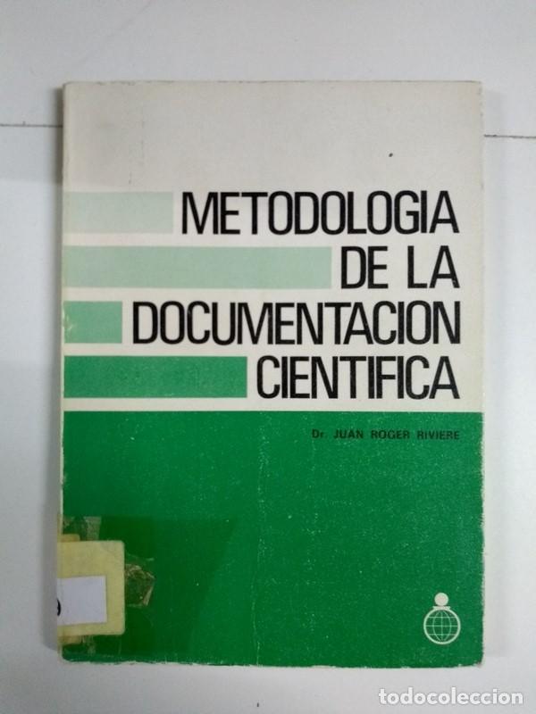 Libros de segunda mano: Metodolog&iacute;a de la documentaci&oacute;n cient&iacute;fica - Dr. Juan Roger Riviere - Foto 1