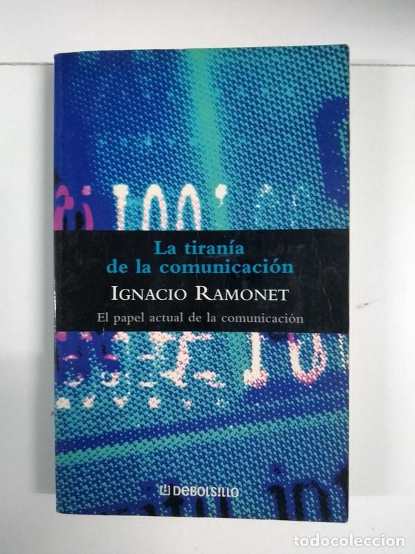 Libros de segunda mano: La tiran&iacute;a de la comunicaci&oacute;n - Ignacio Ramonet - Foto 1