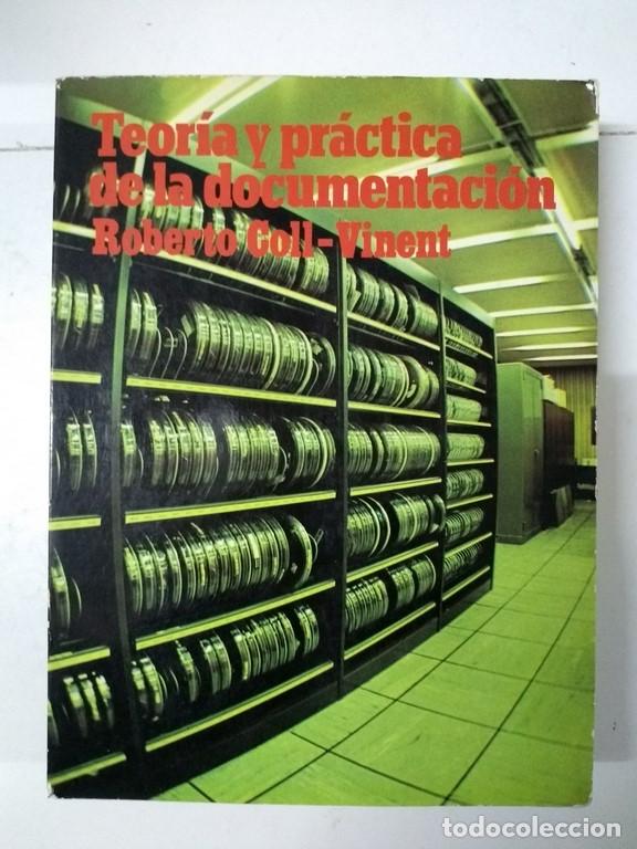 Libros de segunda mano: Teor&iacute;a y pr&aacute;ctica de la documentaci&oacute;n - Roberto Coll &ndash; Vinent - Foto 1