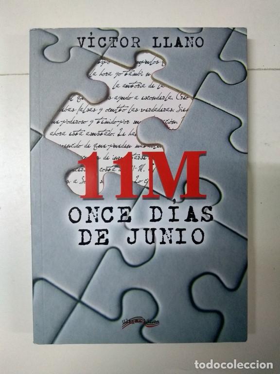 Libros de segunda mano: 11 M, Once d&iacute;as de junio - V&iacute;ctor Llano - Foto 1