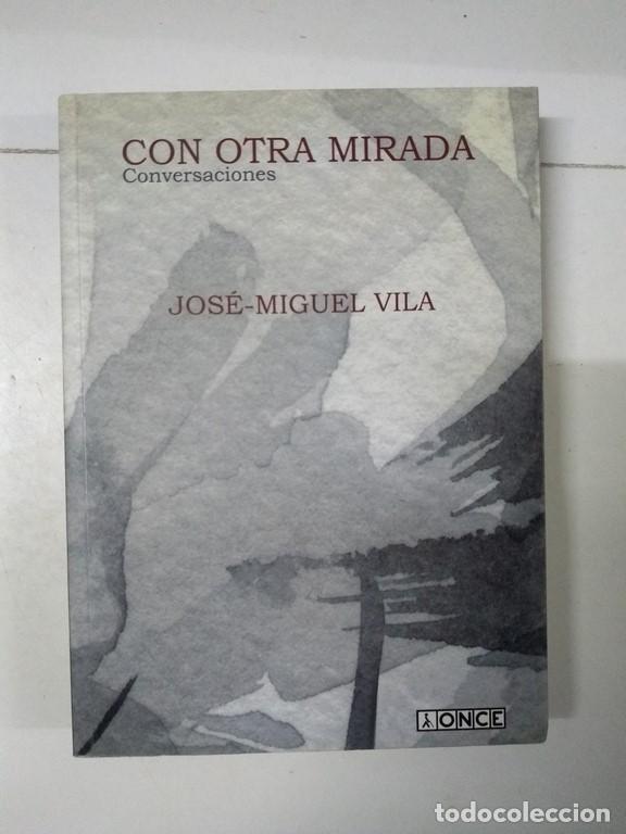 Libros de segunda mano: Con otra mirada (Conversaciones) - Jos&eacute; &ndash; Miguel Vila - Foto 1
